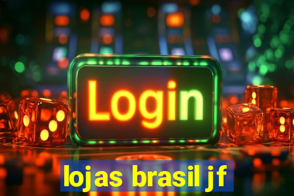 lojas brasil jf